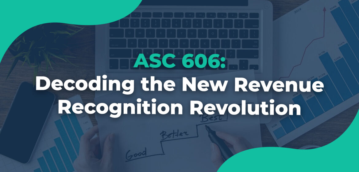 ASC 606 Decoding the New Revenue Recognition Revolution