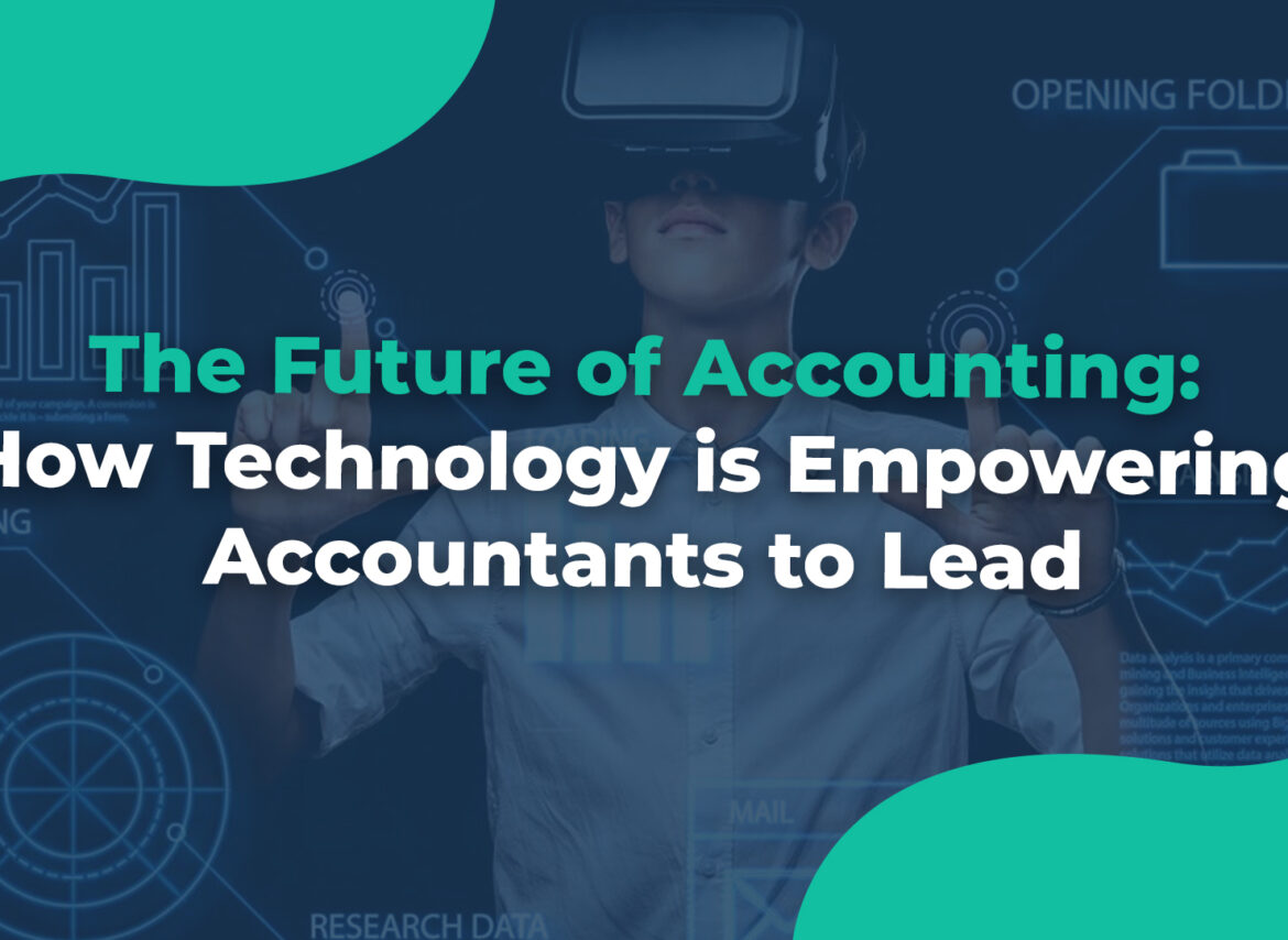 The Future of Accounting How Technology is Empowering Accountants to Lead