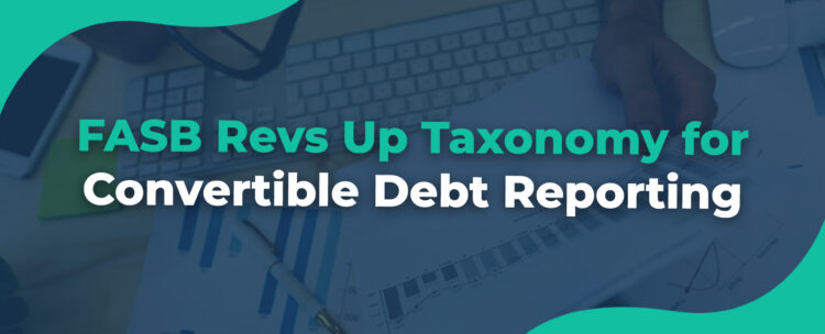 FASB Revs Up Taxonomy for Convertible Debt Reporting