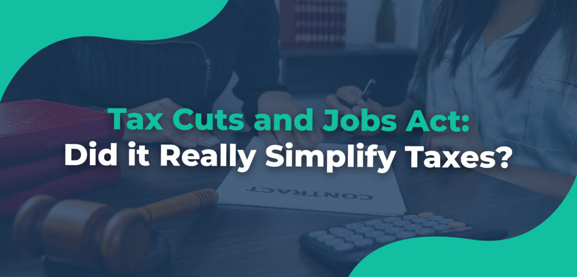 Tax Cuts and Jobs Act Did it Really Simplify Taxes