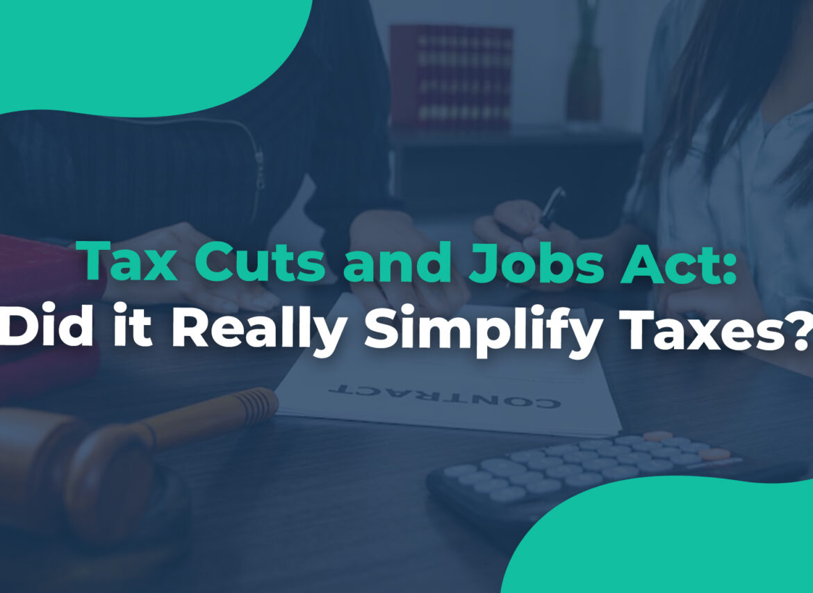 Tax Cuts and Jobs Act Did it Really Simplify Taxes