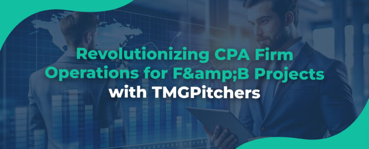 Revolutionizing CPA Firm Operations for F&B Projects with TMGPitchers