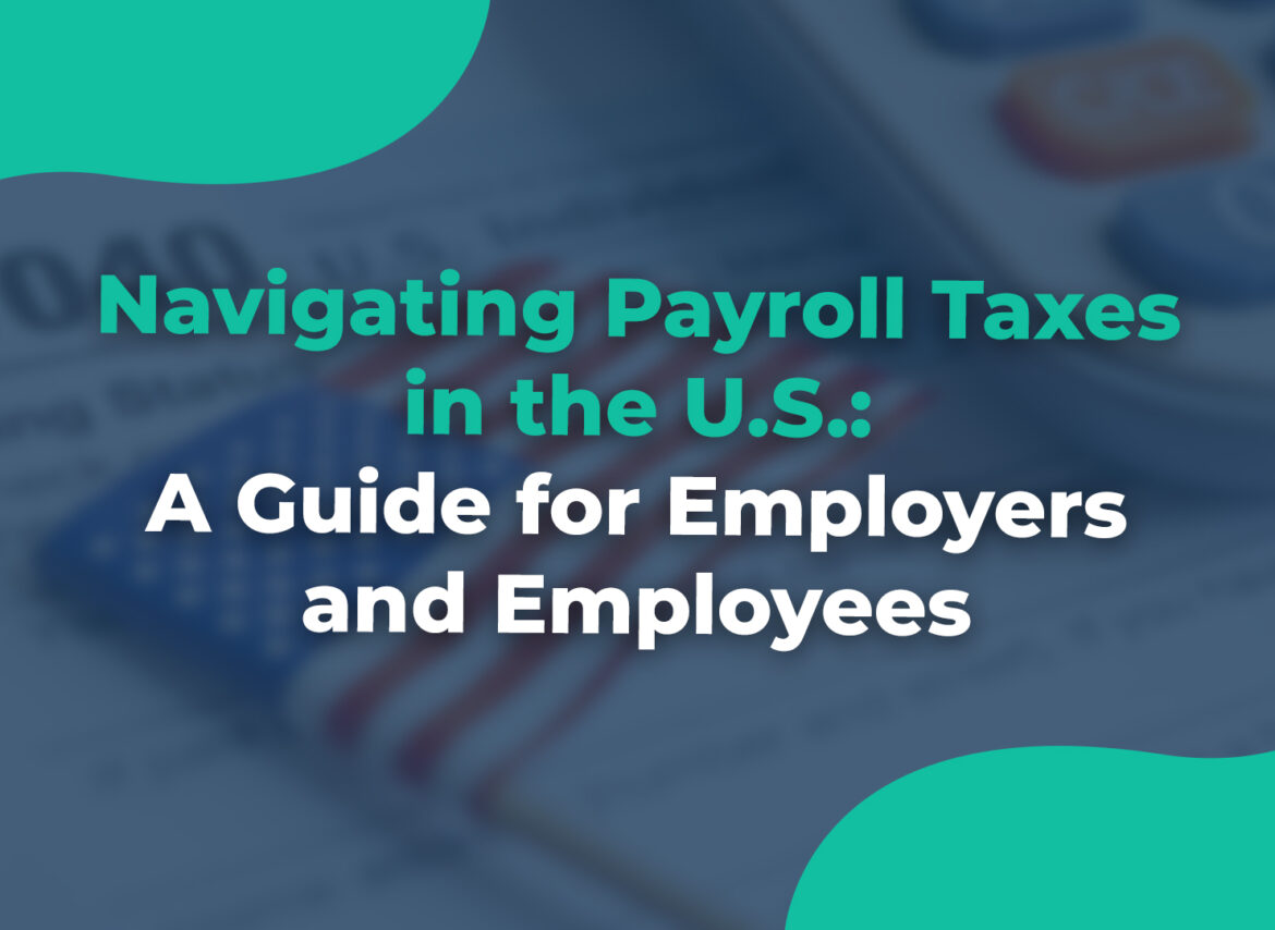 Navigating Payroll Taxes in the U S