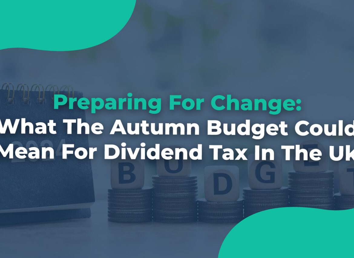 Preparing-For-Change-What-The-Autumn-Budget-Could-Mean-For-Dividend-Tax-In-The-Uk