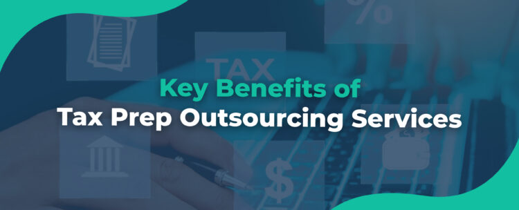 Key Benefits of Tax Prep Outsourcing Services