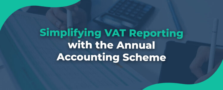 Simplifying VAT Reporting with the Annual Accounting Scheme