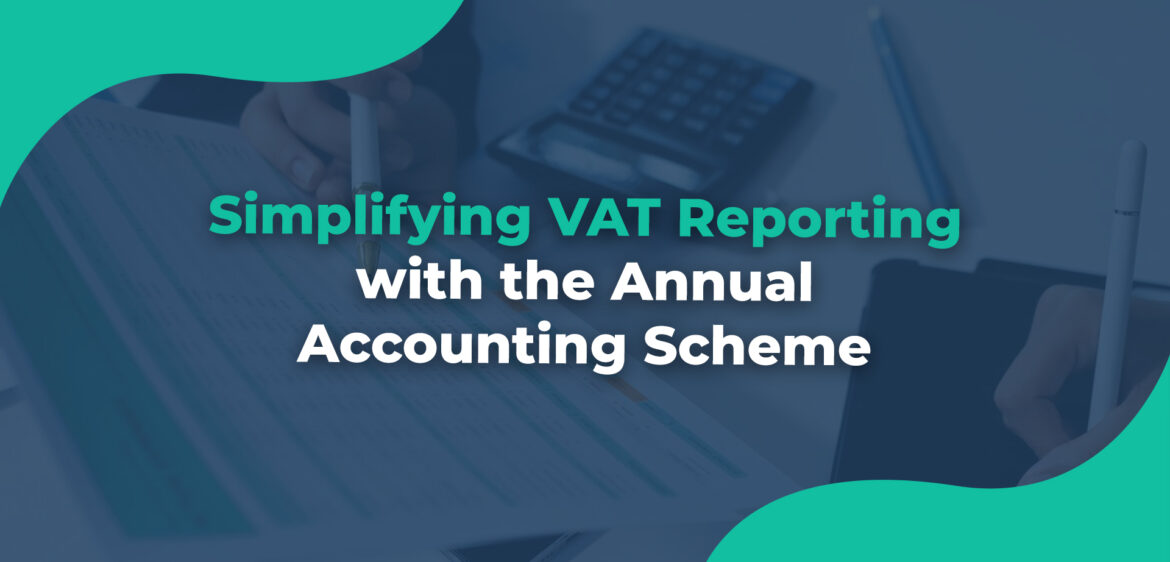 Simplifying VAT Reporting with the Annual Accounting Scheme