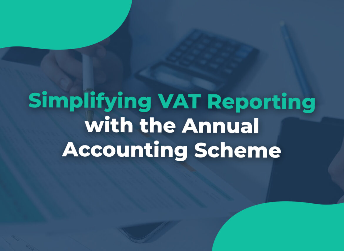 Simplifying VAT Reporting with the Annual Accounting Scheme