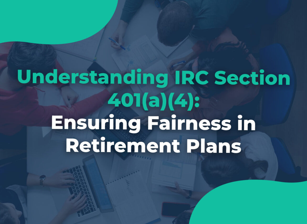 Understanding IRC Section 401(a)(4) Ensuring Fairness in Retirement Plans