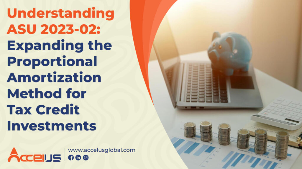 Understanding ASU 2023-02 Expanding the Proportional Amortization Method for Tax Credit Investments