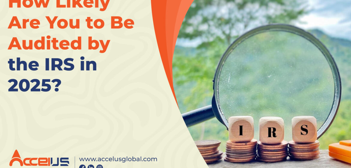 How Likely Are You to Be Audited by the IRS in 2025