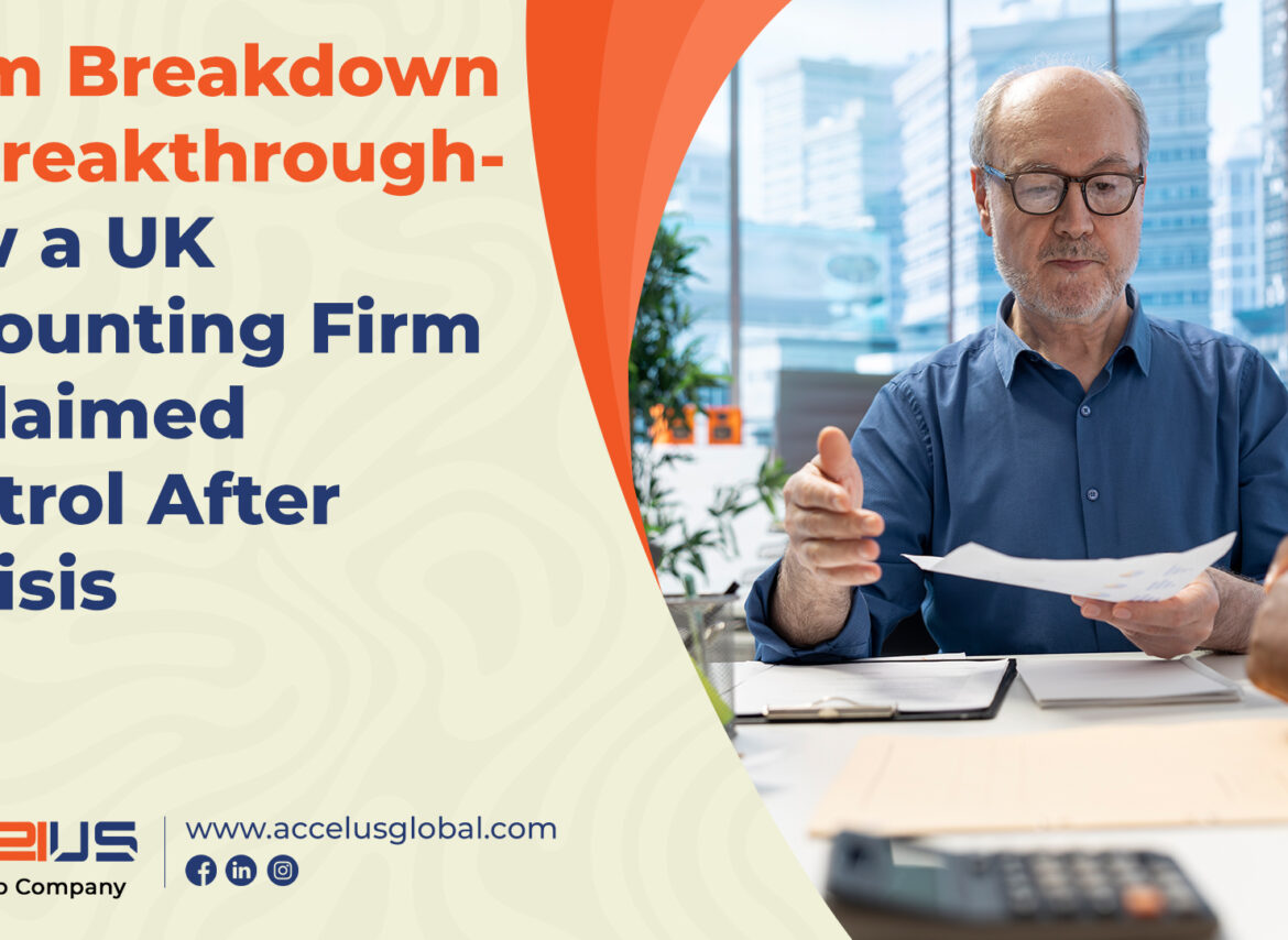 From Breakdown to Breakthrough — How a UK Accounting Firm Reclaimed Control After a Crisis