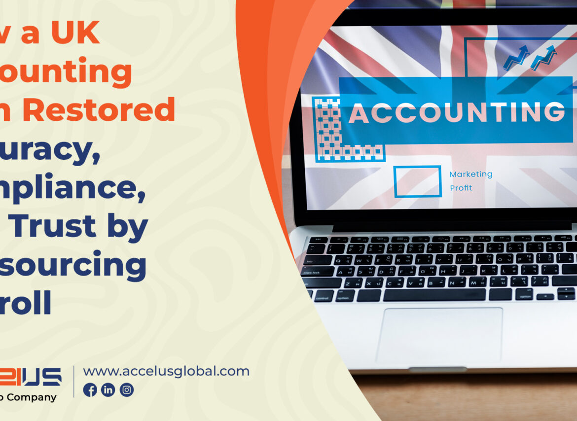 How a UK Accounting Firm Restored Accuracy, Compliance, and Trust by Outsourcing Payroll