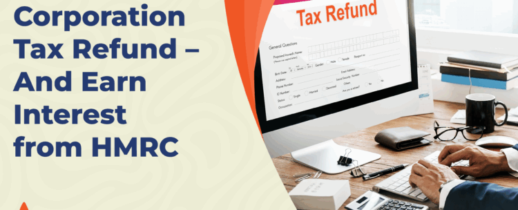 How to Get a Corporation Tax Refund And Earn Interest from HMRC