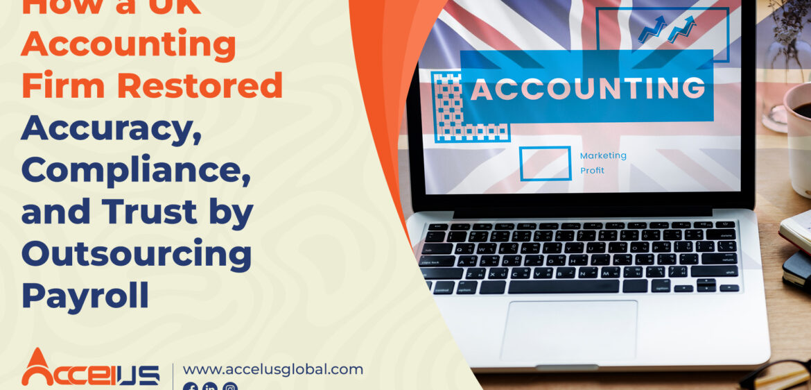 How a UK Accounting Firm Restored Accuracy, Compliance, and Trust by Outsourcing Payroll