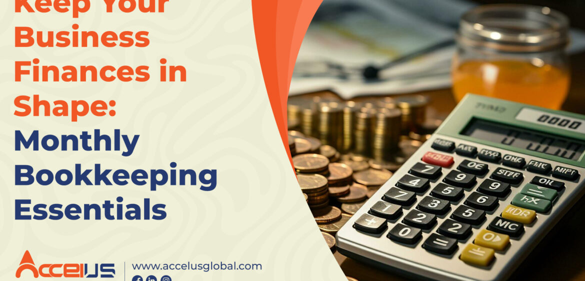 Keep Your Business-Finances in Shape Monthly Bookkeeping-Essentials