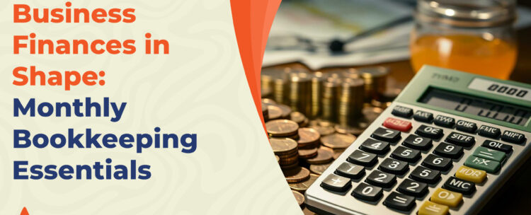Keep Your Business-Finances in Shape Monthly Bookkeeping-Essentials